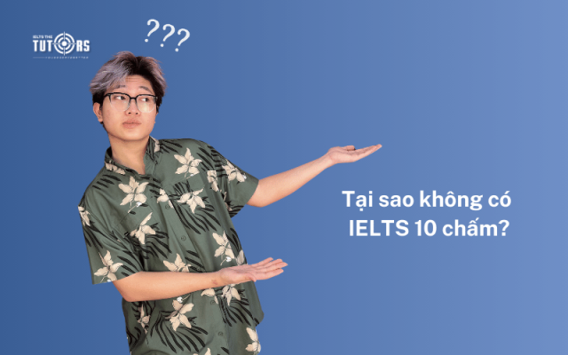 tại sao không có ielts 10.0