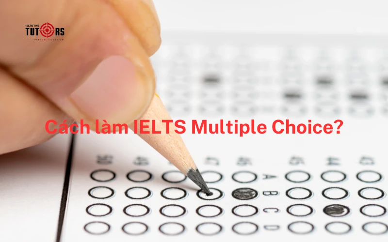 Cách làm IELTS Multiple Choice