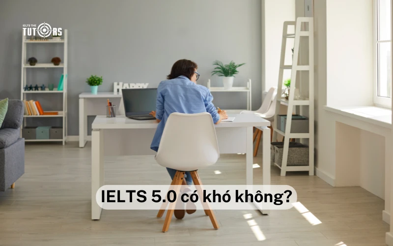 IELTS 5.0 có khó không
