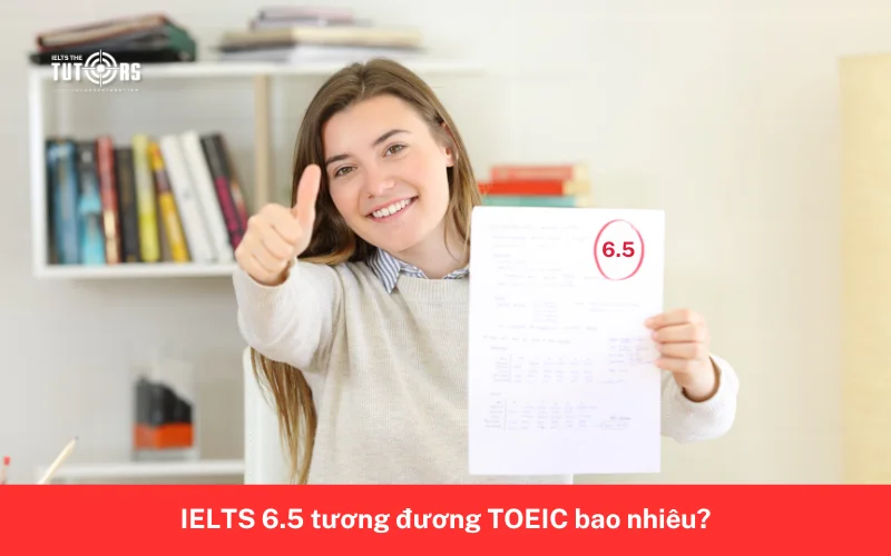 IELTS 6.5 tương đương TOEIC bao nhiêu 2