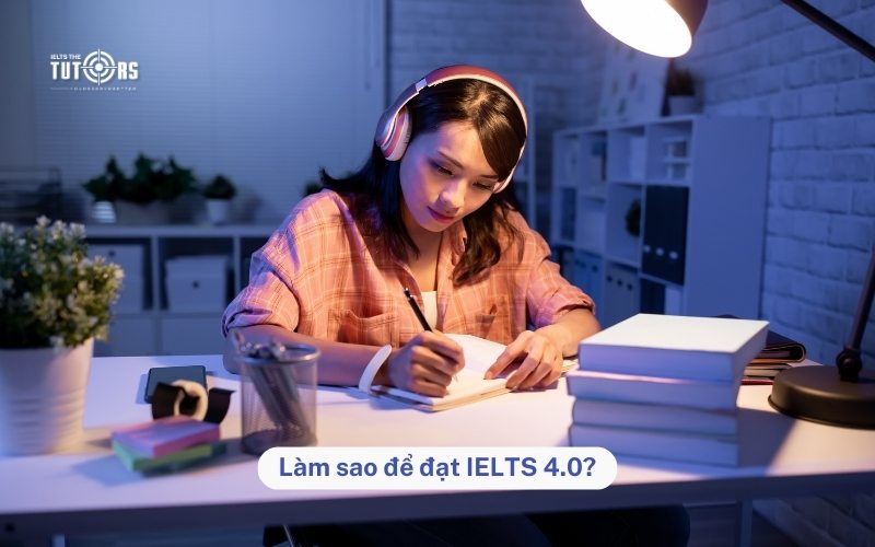 Làm sao để đạt IELTS 4.0