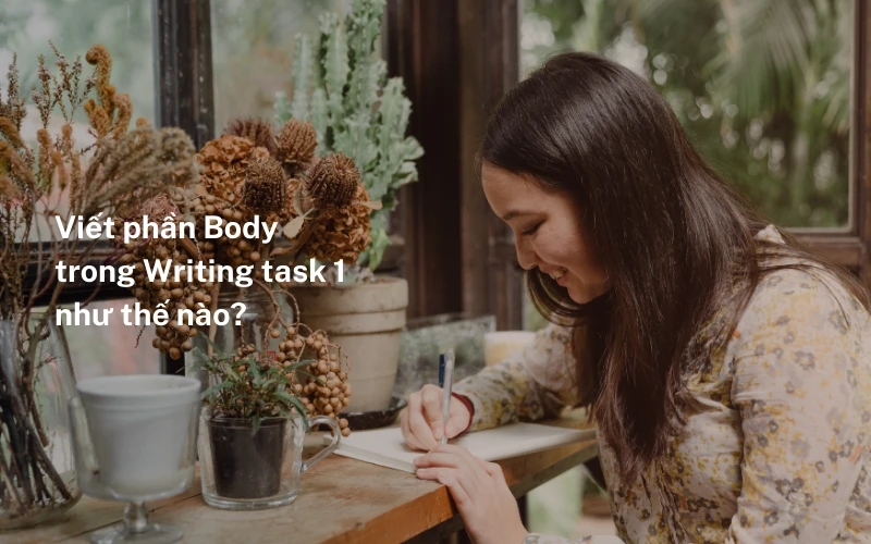 Viết overview trong Writing task 1 như thế nào