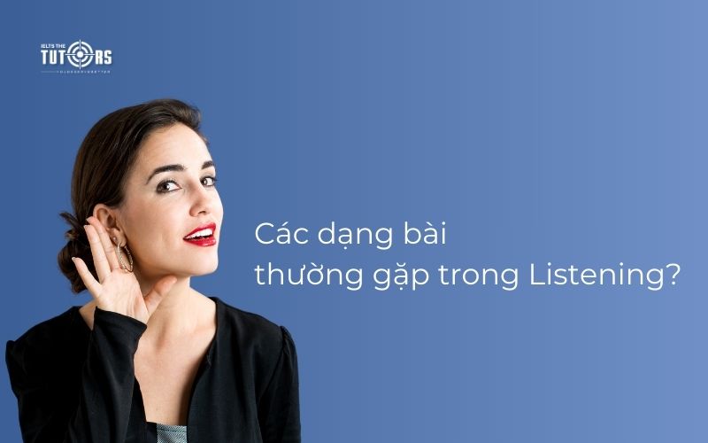 các dạng bài thường gặp trong Listening