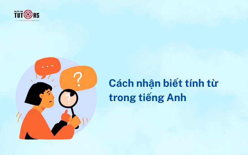 cách nhận biết tính từ trong tiếng anh 4