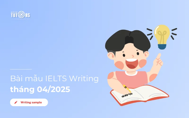 Bài mẫu IELTS Writing tháng 042025 thumbnail