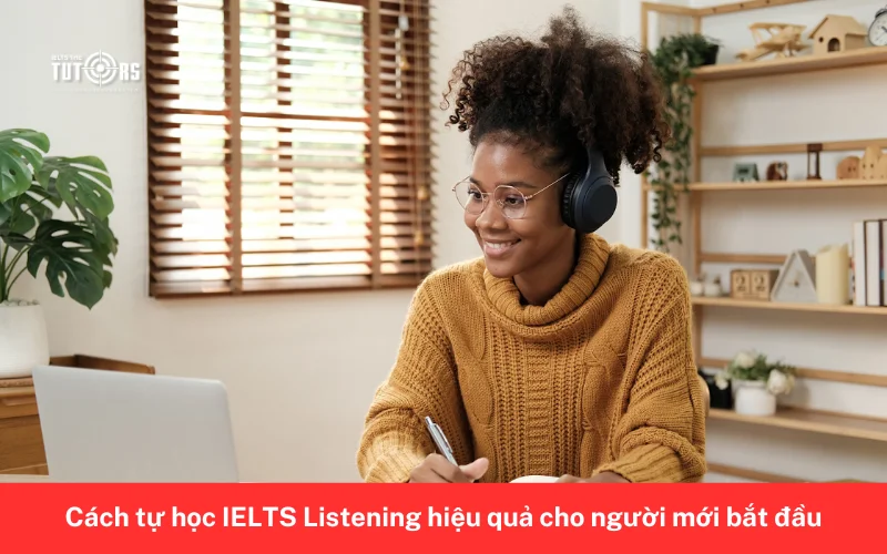 Cách tự học IELTS Listening hiệu quả cho người mới bắt đầu 2