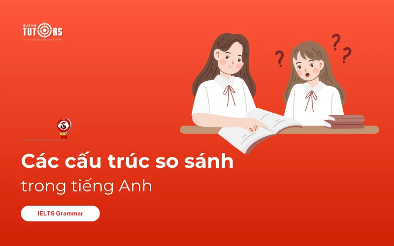Cấu trúc so sánh trong tiếng Anh thumbnail