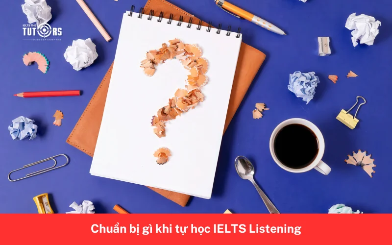 Chuẩn bị gì khi tự học IELTS Listening 1