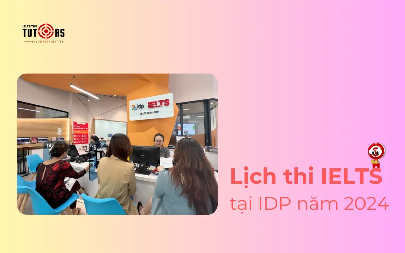 Lịch thi IELTS 2024 tại IDP 2