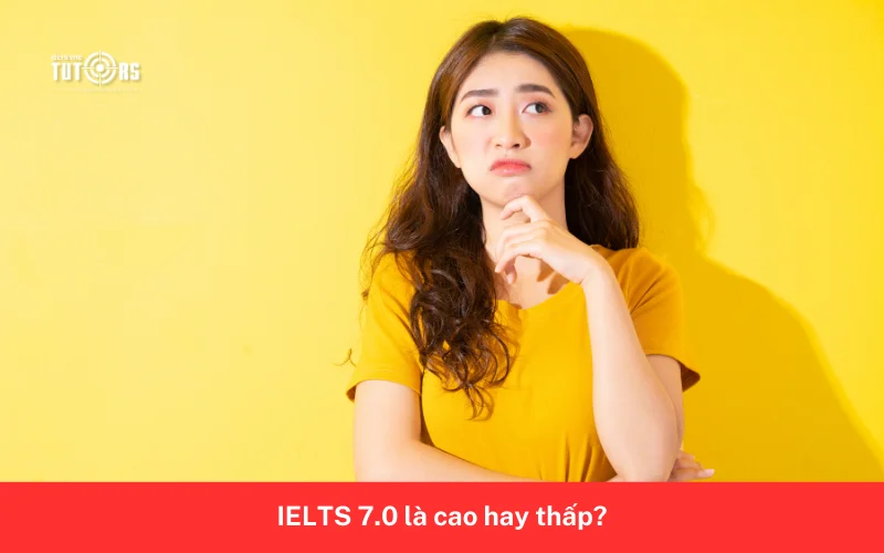 IELTS 7.0 là cao hay thấp?