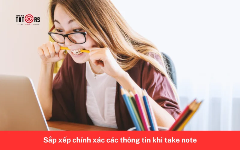 Sắp xếp chính xác các thông tin khi take note 3