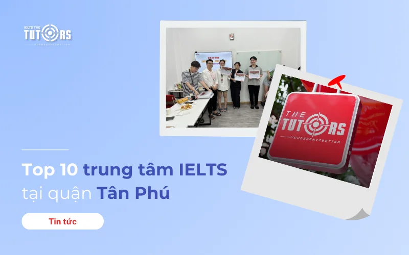 Top 10 trung tâm IELTS tại quận Tân Phú thumbnail