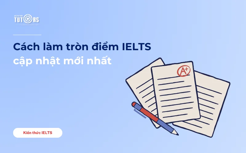 Cách làm tròn điểm IELTS cập nhật mới nhất thumbnail