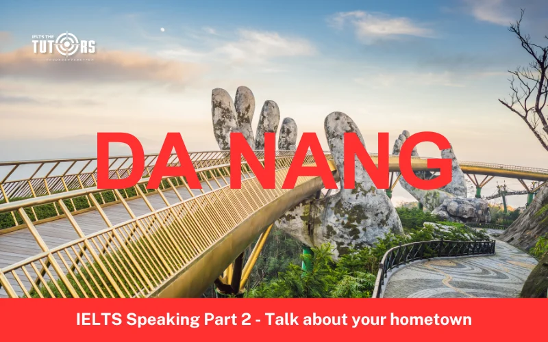 Talk about your hometown speaking part 2 Da Nang 2