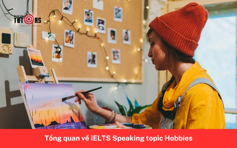 Tổng quan về IELTS Speaking topic Hobbies 1