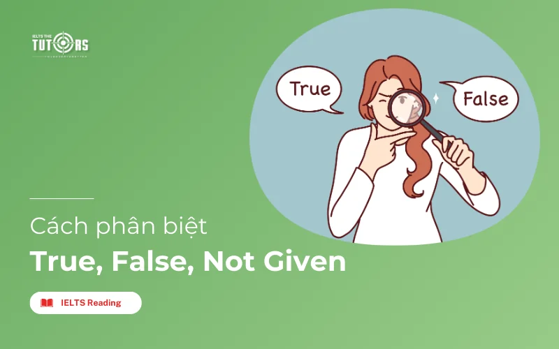 cách phân biệt true false not given trong IELTS Reading thumbnail