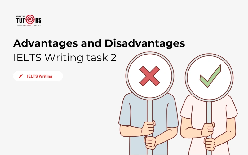 Advantages and Disadvantages essay IELTS Writing task 2 thumbnail