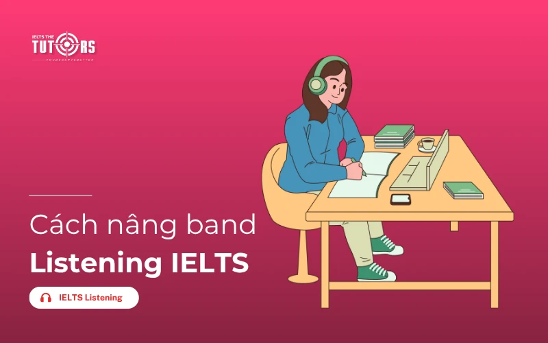 Cách nâng band Listening IELTS thumbnail