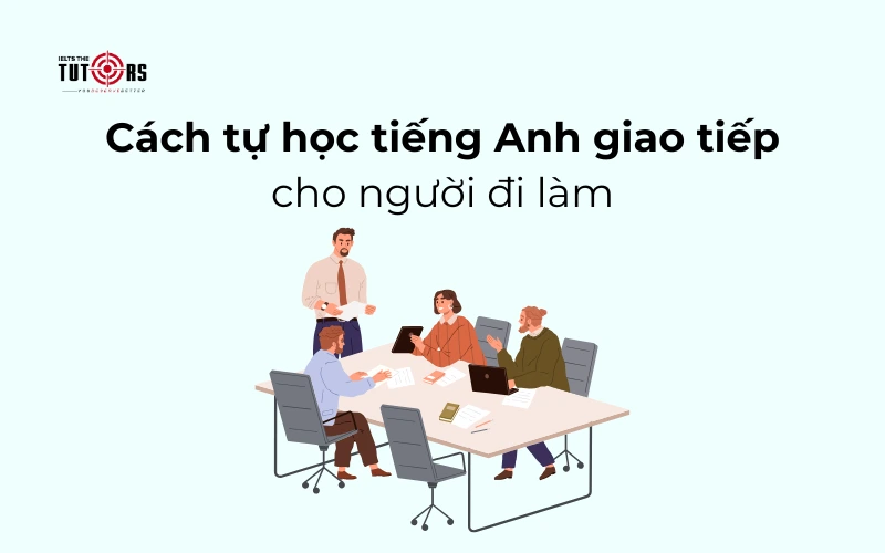 Cách tự học tiếng Anh giao tiếp cho người đi làm thumbnail