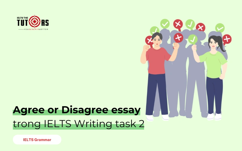 Agree or Disagree essay trong IELTS Writing task 2 thumbnail