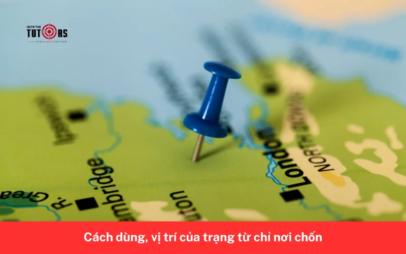 Cách dùng, vị trí của trạng từ chỉ nơi chốn 3