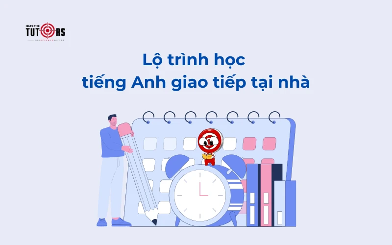 Lộ trình học tiếng Anh giao tiếp tại nhà thumbnail