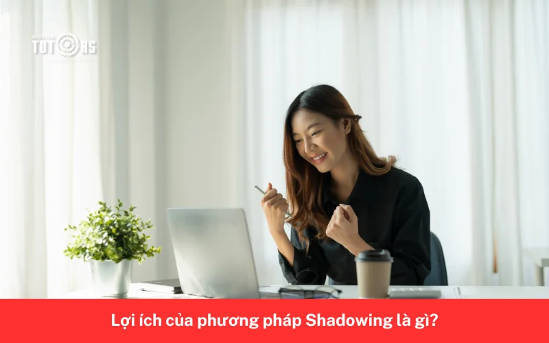 Lợi ích của phương pháp Shadowing 2