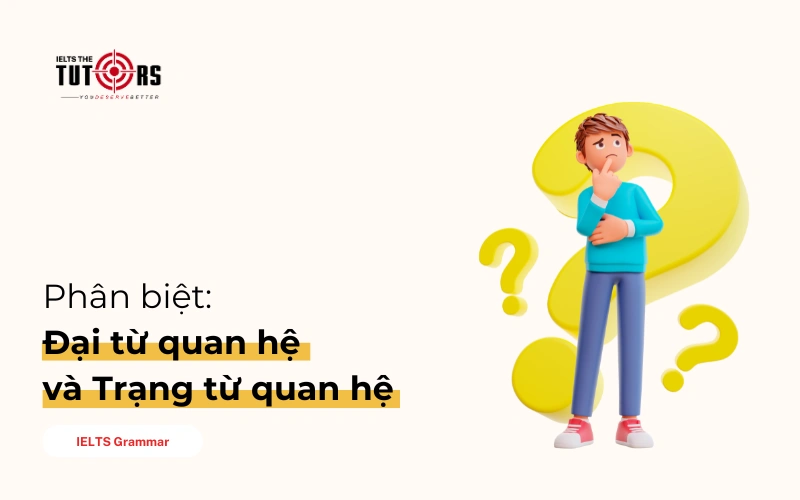 Phân biệt Đại từ quan hệ và Trạng từ quan hệ thumbnail