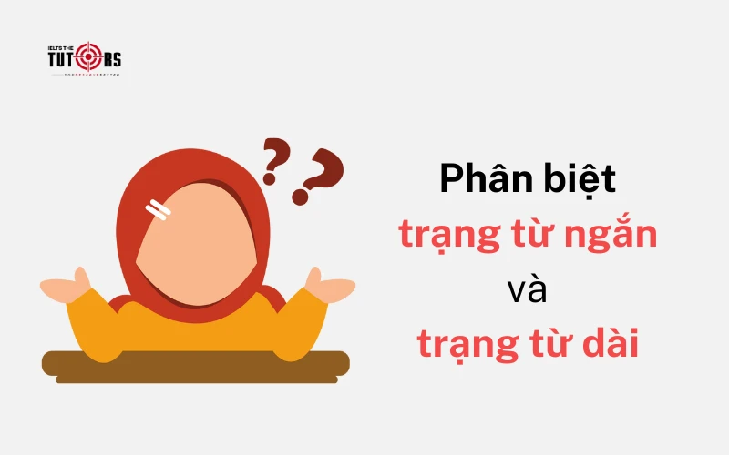 Phân biệt trạng từ ngắn và trạng từ dài 1