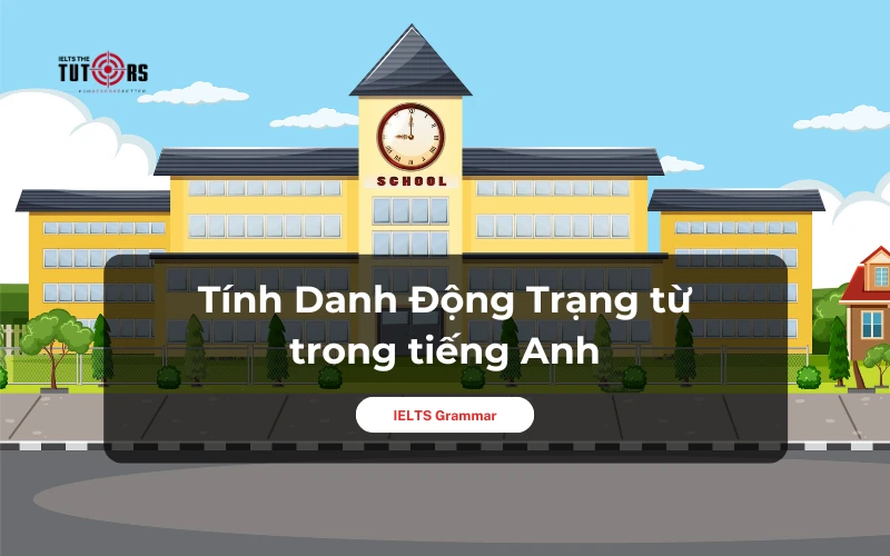 Tính Danh Động Trạng từ trong tiếng Anh thumbnail