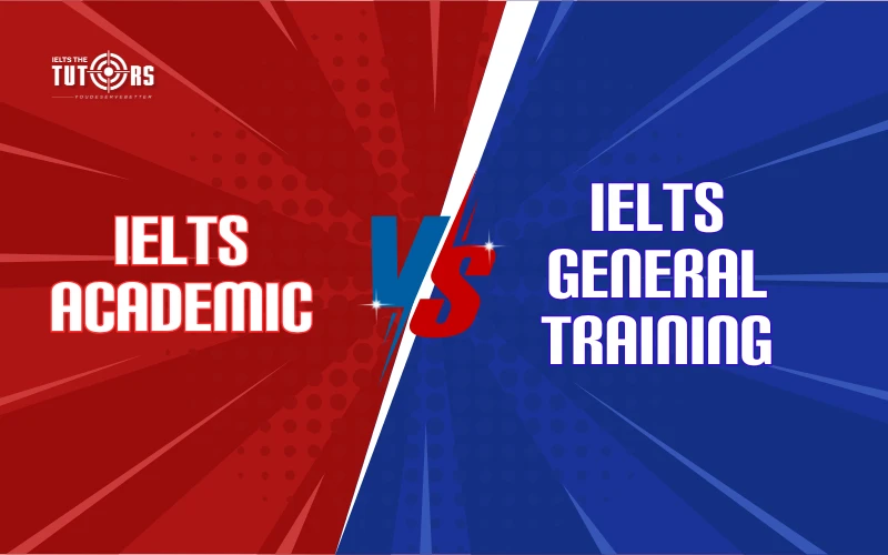Phân biệt IELTS Academic và General Training 24092501