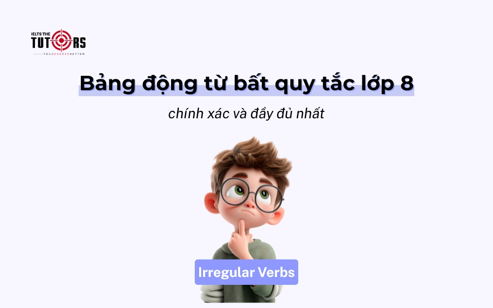 Bảng động từ bất quy tắc lớp 8 thumbnail 26102501