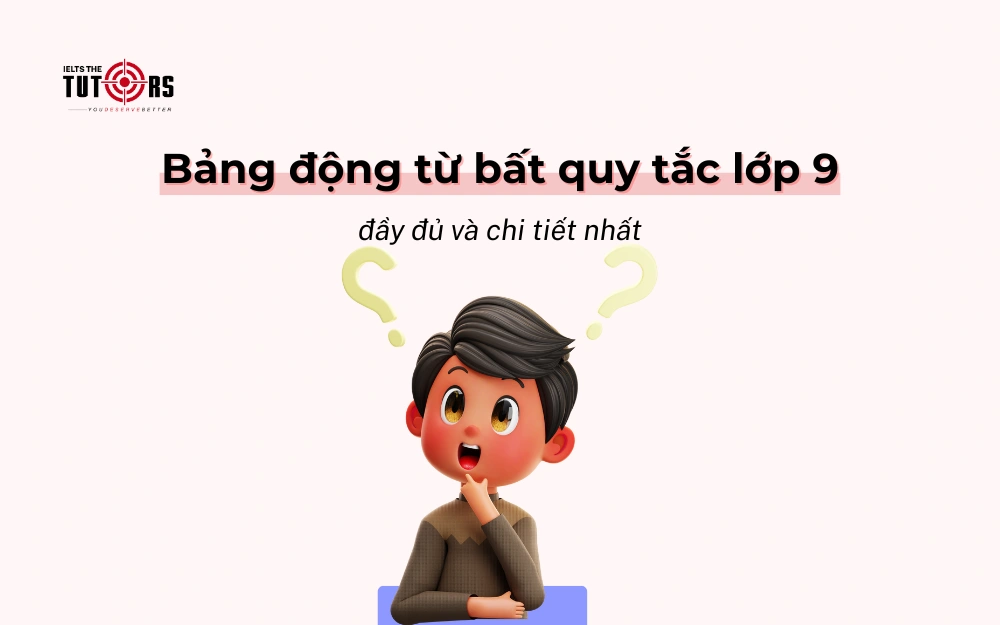 Bảng động từ bất quy tắc lớp 9 thumbnail 27102501
