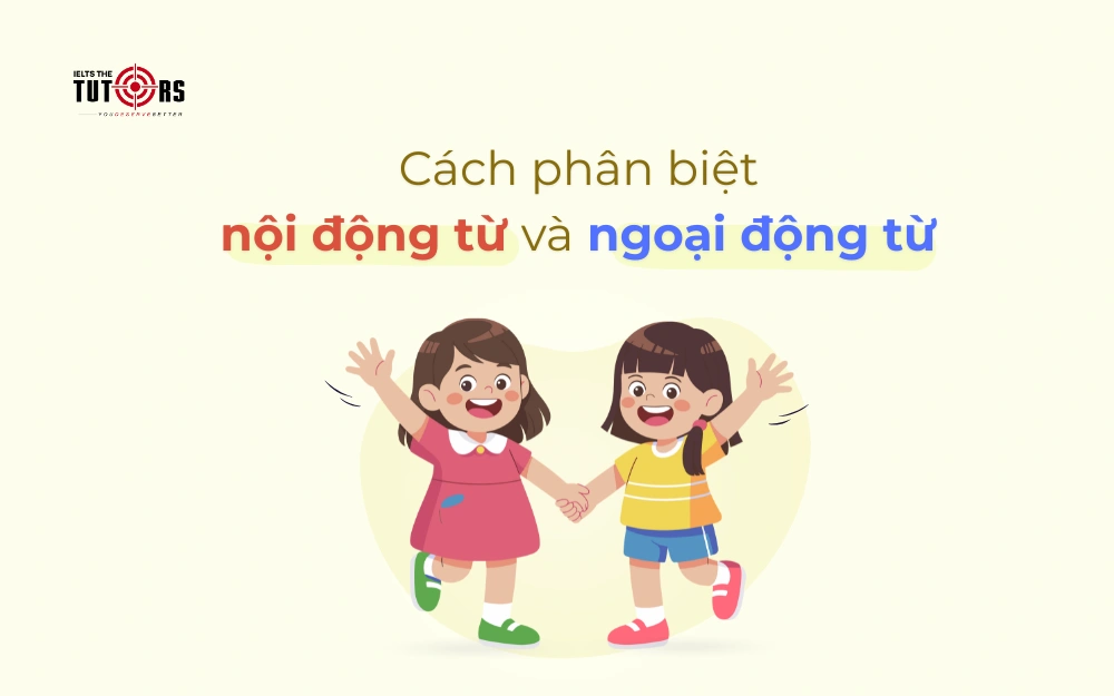 Cách phân biệt nội động từ và ngoại động từ thumbnail