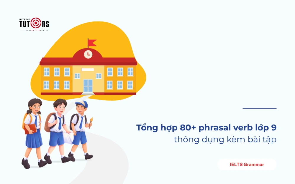 Tổng hợp 80+ phrasal verb lớp 9 thumbnail