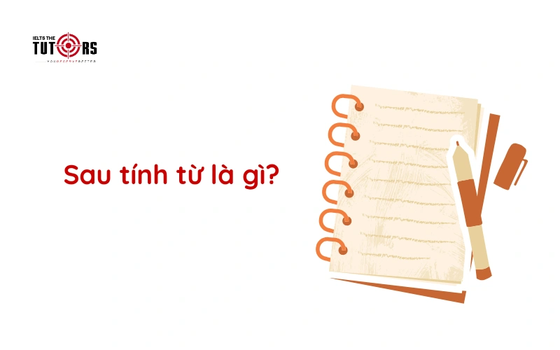 Sau tính từ là gì trong tiếng Anh