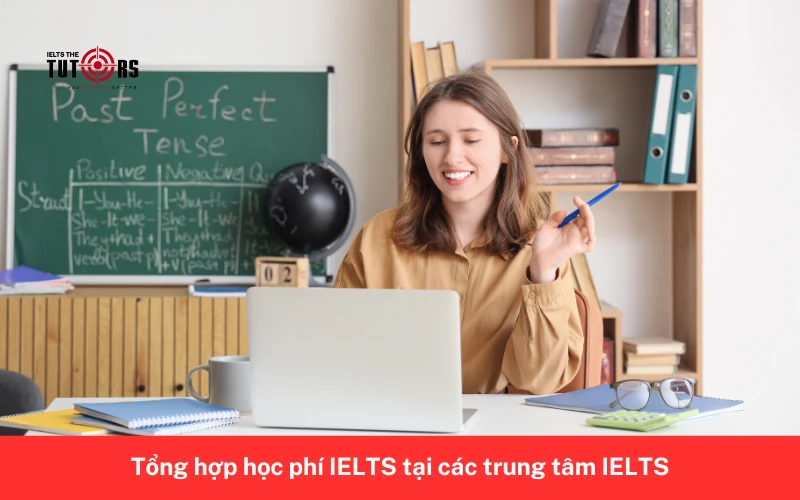 Tổng hợp học phí IELTS tại các trung tâm IELTS