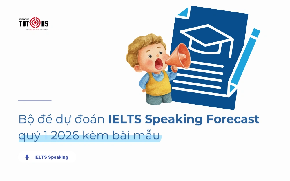 Bộ đề dự đoán IELTS Speaking Forecast quý 1 2026