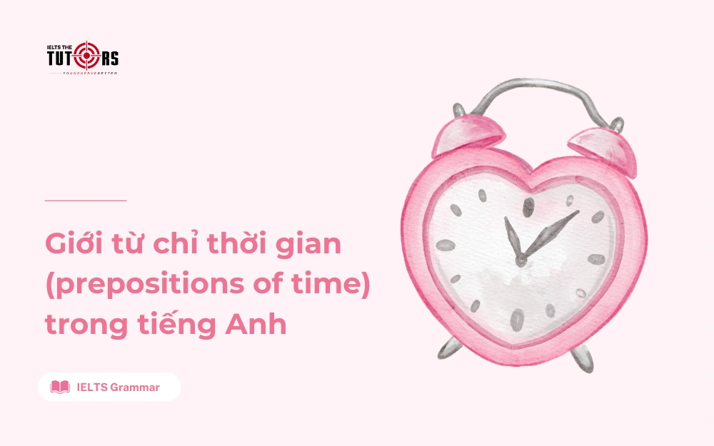 Giới từ chỉ thời gian (prepositions of time) trong tiếng Anh thumbnail