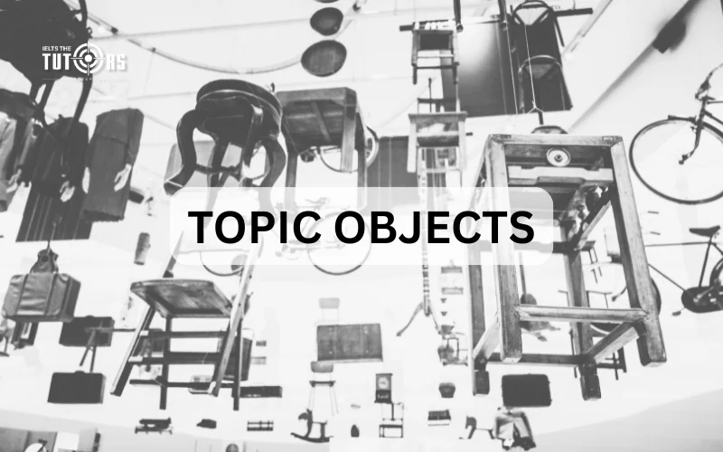 IELTS Speaking Part 2 3 Forecast topic Objects