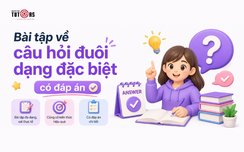Bài tập về câu hỏi đuôi dạng đặc biệt có đáp án
