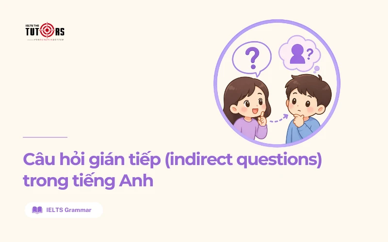 Câu hỏi gián tiếp (indirect questions) thumbnail