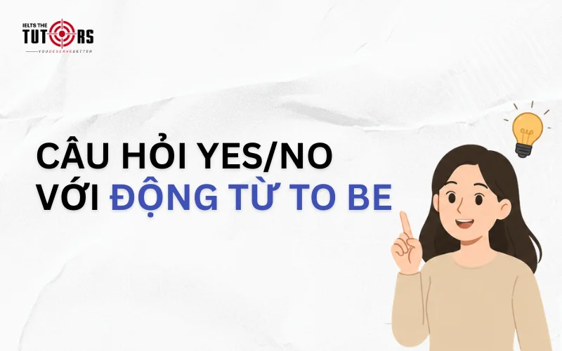 Câu hỏi yes no với động từ to be