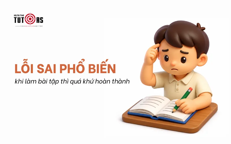 Lỗi sai phổ biến khi làm bài tập thì quá khứ hoàn thành