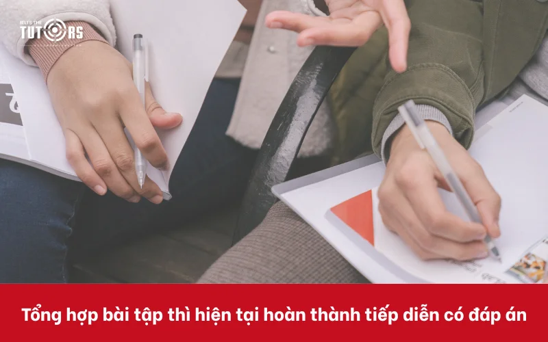 bài tập thì hiện tại hoàn thành tiếp diễn có đáp án