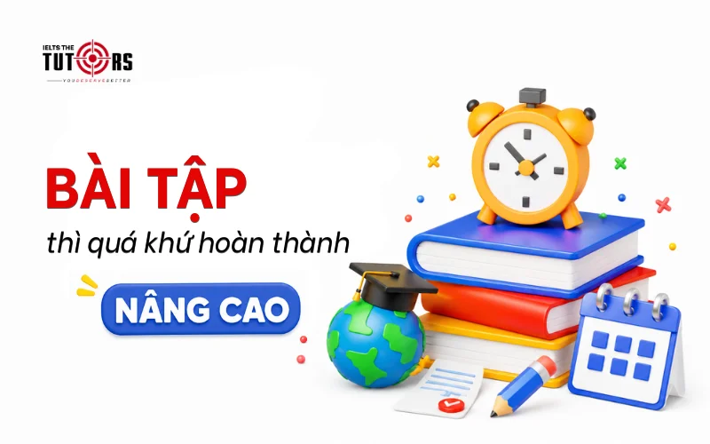 bài tập thì quá khứ hoàn thành nâng cao