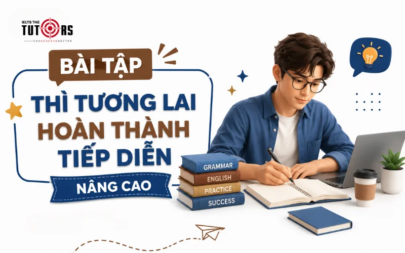 bài tập thì tương lai hoàn thành tiếp diễn nâng cao