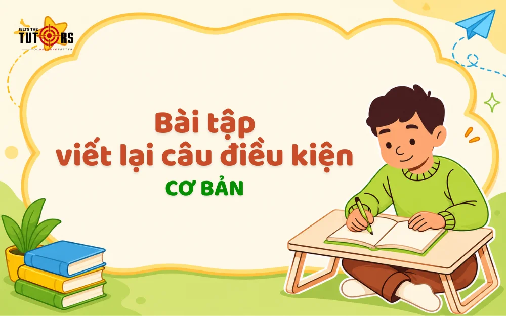 bài tập viết lại câu điều kiện cơ bản