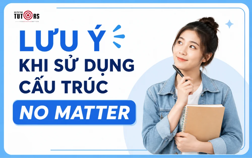 lưu ý khi sử dụng cấu trúc no matter