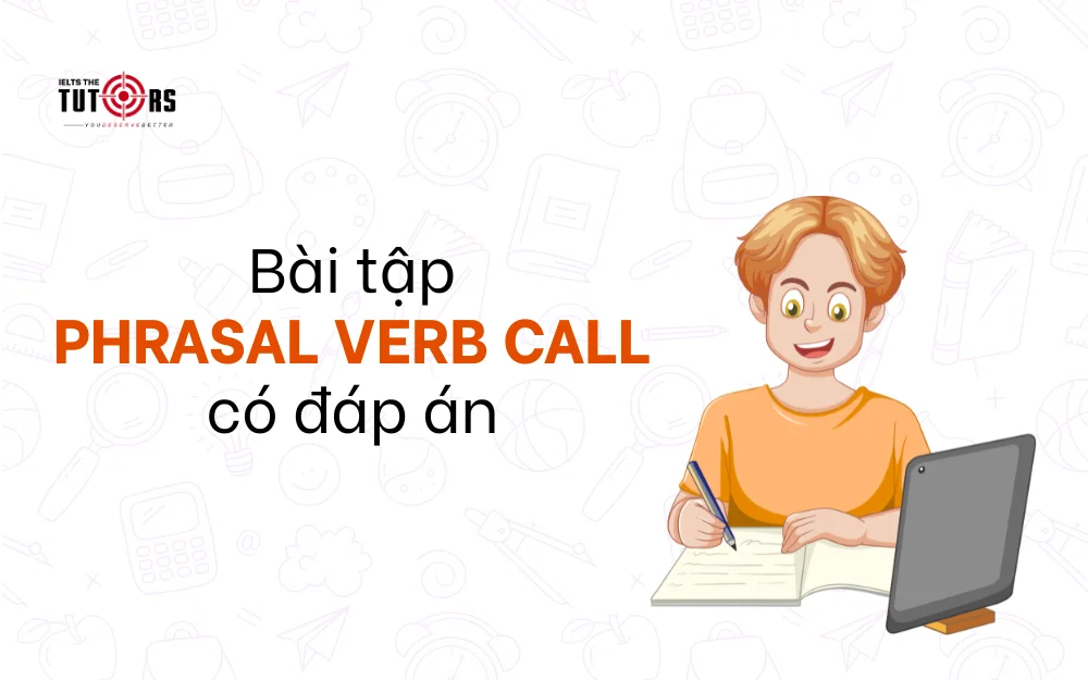 Bài tập phrasal verb call có đáp án